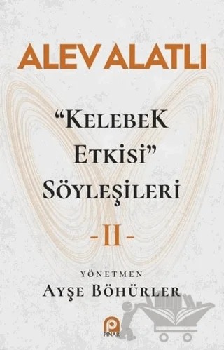 "Kelebek Etkisi" Söyleşileri 2 – Alev Alatlı – Pınar Yayınları kitap kapağı