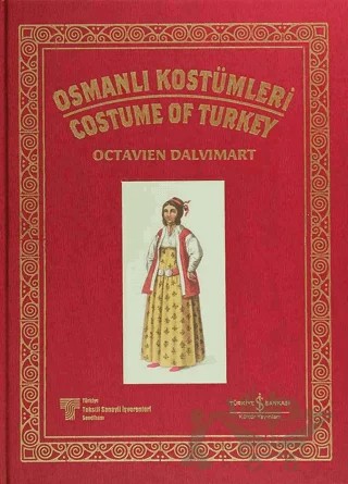 Osmanlı Kostümleri - Costume Of Turkey – Octavien Dalvimart – İş Bankası Kültür Yayınları kitap kapağı