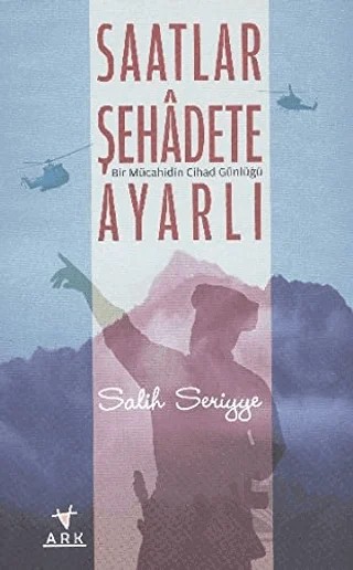 Saatlar Şehadete Ayarlı – Salih Seriyye – Ark Kitapları kitap kapağı