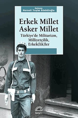 Erkek Millet Asker Millet – Nurseli Yeşim Sünbüloğlu – İletişim Yayınevi kitap kapağı