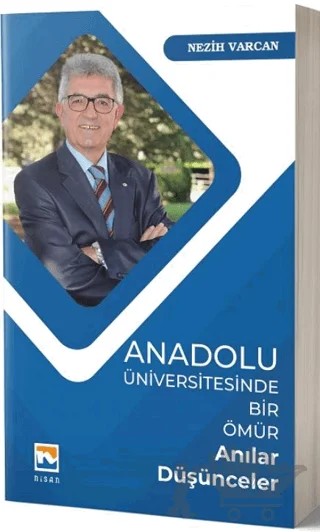 Anadolu Üniversitesinde Bir Ömür Anılar Düşünceler – Nezih Varcan – Nisan Kitabevi kitap kapağı