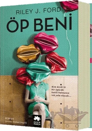 Öp Beni – Riley J. Ford – Eksik Parça Yayınları kitap kapağı