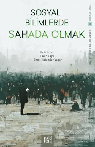 Sosyal Bilimlerde Sahada Olmak – Emir Kaya, Betül Kalender Yaşar – Eski Yeni Yayınları kitap kapağı
