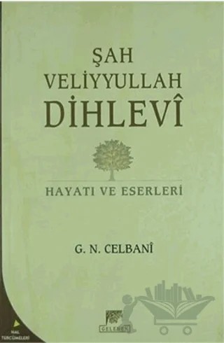 Şah Veliyyullah Dihlevi Hayatı ve Eserleri – G. N. Celbani – Gelenek Yayıncılık kitap kapağı