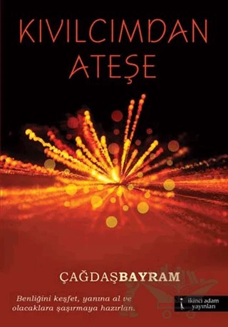 Kıvılcımdan Ateşe – Çağdaş Bayram – İkinci Adam Yayınları kitap kapağı
