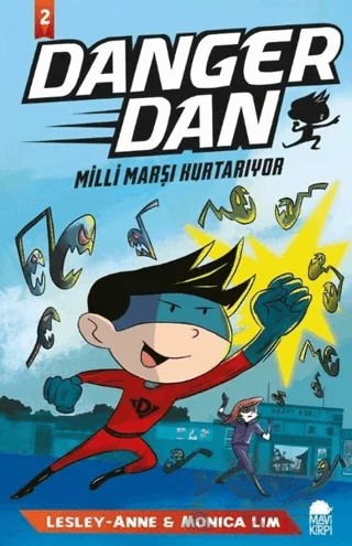 Danger Dan - Milli Marşı Kurtarıyor – Lesley Anne, Monica Lim – Mavi Kirpi Yayınları kitap kapağı
