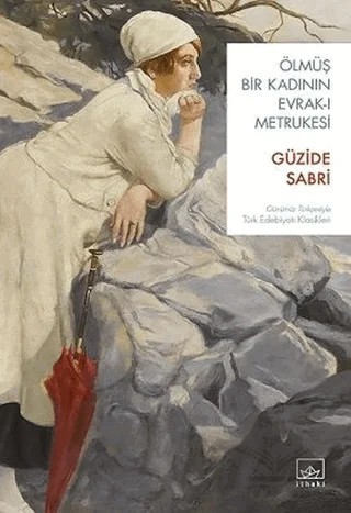 Ölmüş Bir Kadının Evrak-ı Metrukesi – Güzide Sabri – İthaki Yayınları kitap kapağı