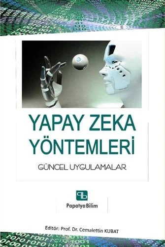 Yapay Zeka Yöntemleri: Güncel Uygulamalar – Cemalettin KUBAT (Prof. Dr.) – Papatya Bilim kitap kapağı
