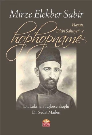Mirze Elekber Sabir Hayatı, Edebî Şahsiyeti ve Hophopname – Lokman Taşkesenlioğlu - Sedat Maden – Nobel Bilimsel Eserler kitap kapağı
