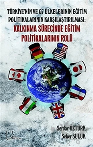Türkiye’nin ve G7 Ülkelerinin Eğitim Politikalarının Karşılaştırılması: Kalkınma Sürecinde Eğitim Politikalarının Rolü – Seher Suluk, Serdar Öztürk – Gece Akademi kitap kapağı