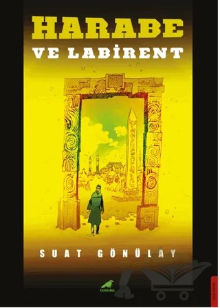 Harabe ve Labirent – Suat Gönülay – Kara Karga Yayınları kitap kapağı