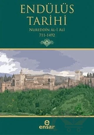 Endülüs Tarihi – Nureddin Al-i Ali – Ensar Neşriyat kitap kapağı