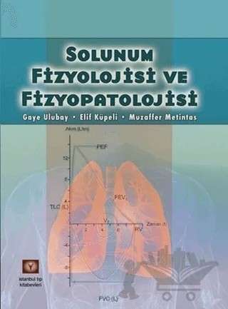 Solunum Fizyolojisi ve Fizyopatolojisi – Elif Küpeli, Gaye Ulubay, Muzaffer Metinbaş – İstanbul Tıp Kitabevi kitap kapağı