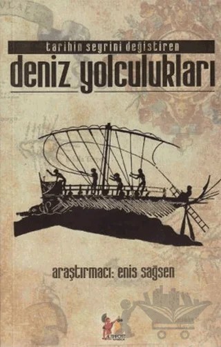 Tarihin Seyrini Değiştiren Deniz Yolculukları – Enis Sağsen – Altın Post Yayıncılık kitap kapağı