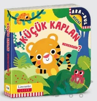 Küçük Kaplan Neredesin? – Martina Boschi – Literatür Çocuk kitap kapağı