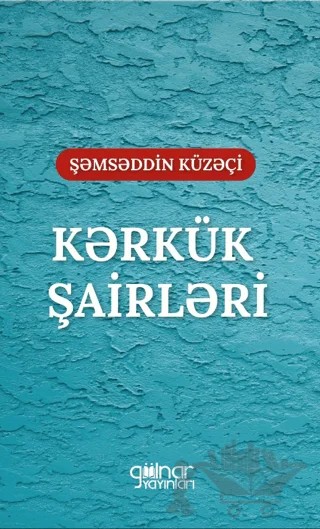 Kerkük Şairleri "Irak Türkmen Şairleri” – Şemseddin Kuzeçi – Gülnar Yayınları kitap kapağı