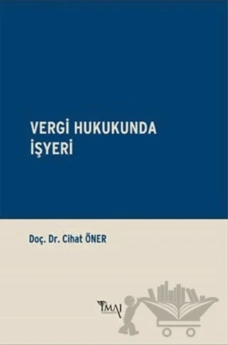 Vergi Hukukunda İşyeri – Cihat Öner – İmaj Yayıncılık kitap kapağı