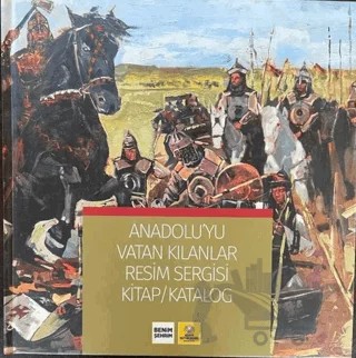Anadolu'yu Vatan Kılanlar – Mutluhan Taş – Konya Büyükşehir Belediyesi Kültür A.Ş. Yayınları kitap kapağı