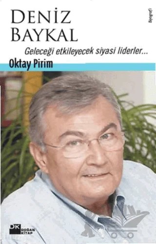 Deniz Baykal Geleceği Etkileyecek Siyasi Liderler... – Oktay Pirim – Doğan Kitap kitap kapağı