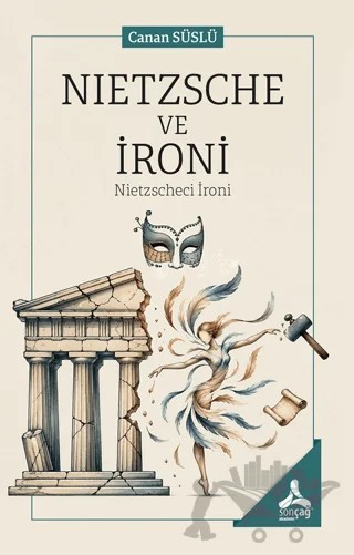Nietzsche ve İroni – Canan Süslü – Sonçağ Yayınları kitap kapağı