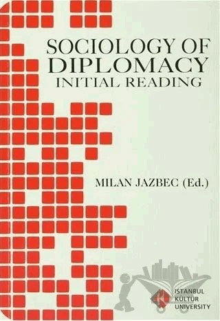 Sociology of Diplomacy Initial Reading – Milan Jazbec – İstanbul Kültür Üniversitesi - İKÜ Yayınevi kitap kapağı