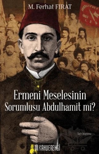 Ermeni Meselesinin Sorumlusu Abdulhamit mi? – M. Ferhat Fırat – Kahverengi Kitap kitap kapağı