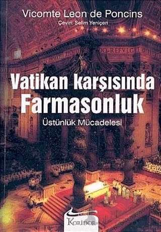 Vatikan Karşısında Farmasonluk – Vicomte Leon De Poncins – Koridor Yayıncılık kitap kapağı