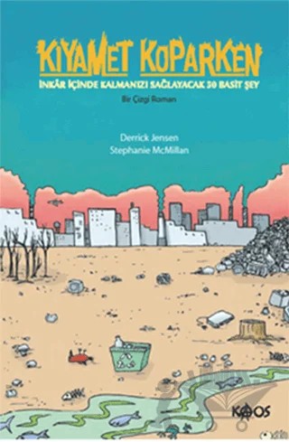 Kıyamet Koparken – Derrick Jensen, Stefanie McMillan – Kaos Yayınları kitap kapağı