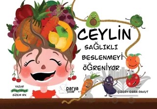 Ceylin Sağlıklı Beslenmeyi Öğreniyor – Gizem Irk – Parya Kitap kitap kapağı