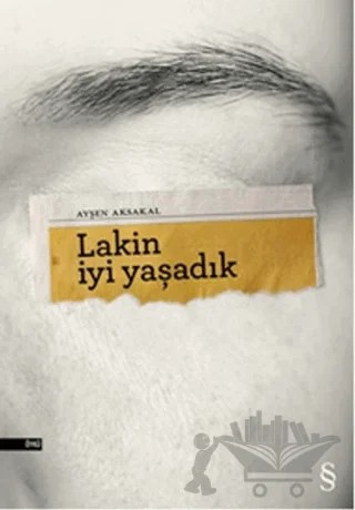 Lakin İyi Yaşadık – Ayşen Aksakal – Everest Yayınları kitap kapağı