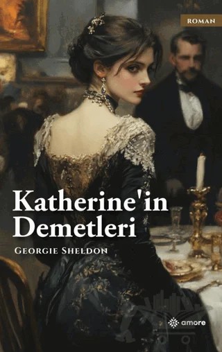 Katherinein Demetleri – Georgie Sheldon – Amore Yayınevi kitap kapağı