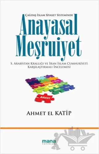 Çağdaş İslam Siyaset Sisteminde Anayasal Meşruiyet – Ahmet El Katip – Mana Yayınları kitap kapağı