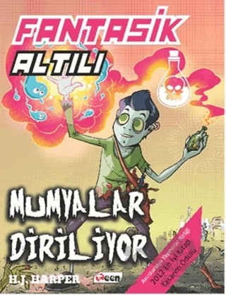 Fantastik Altılı - Mumyalar Diriliyor (3. Kitap) – H. J. Harper – Teen Yayıncılık kitap kapağı