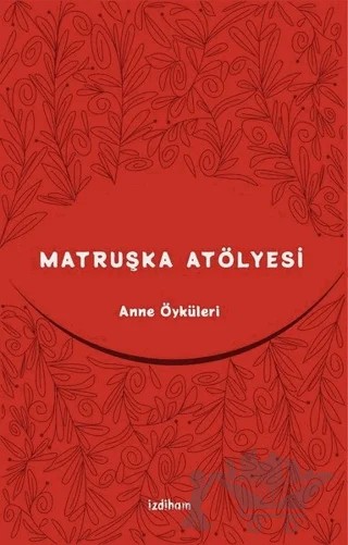 Matruşka Atölyesi – Zeynep Kahraman Füzün – İzdiham kitap kapağı