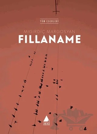 Fıllaname (Tüm Eserleri) – Mıgırdiç Margosyan – Aras Yayıncılık kitap kapağı