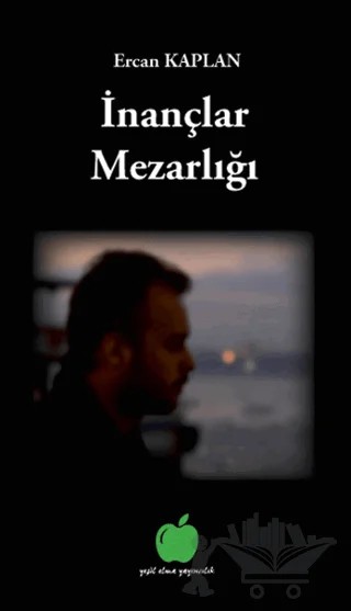 İnançlar Mezarlığı – Ercan Kaplan – Yeşil Elma Yayıncılık kitap kapağı