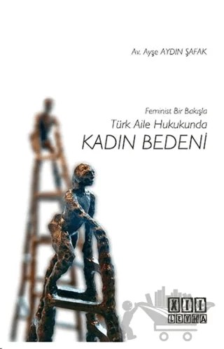 Feminist Bir Bakışla Türk Aile Hukukunda Kadın Bedeni – Ayşe Aydın Şafak – On İki Levha Yayınları kitap kapağı