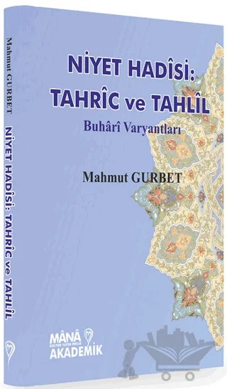 Niyet Hadisi: Tahric ve Tahlil – Mahmut Gurbet – Mana Kitap kitap kapağı