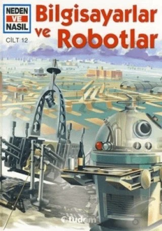 Neden ve Nasıl Cilt 12: Bilgisayarlar ve Robotlar – Peter Clausen – Tudem Yayınları kitap kapağı