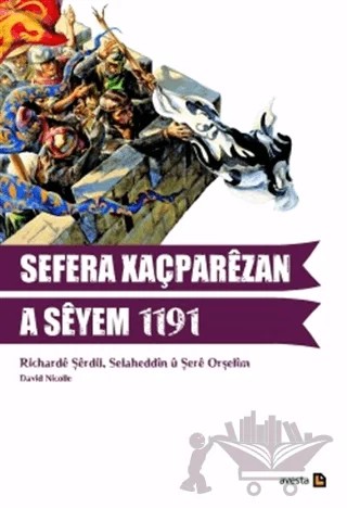 Sefera Xaçparezan A Seyem 1191 – Richarde Dilşer, Selaheddin u Şere Orşelim – Avesta Yayınları kitap kapağı
