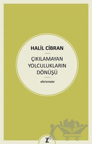 Çıkılamayan Yolculukların Dönüşü – Halil Cibran – Zeplin Kitap kitap kapağı
