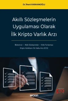 Akıllı Sözleşmelerin Uygulaması Olarak İlk Kripto Varlık Arzı – İlhami Karahanoglu – Seçkin Yayıncılık kitap kapağı