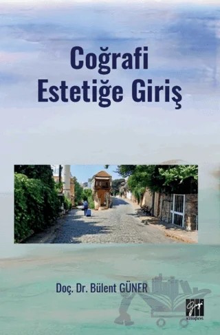 Coğrafi Estetiğe Giriş – Bülent Güner – Gazi Kitabevi kitap kapağı