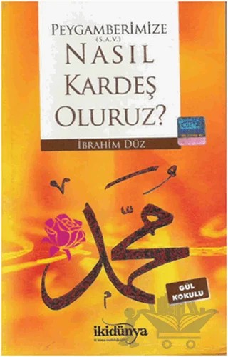 Peygamberimize Nasıl Kardeş Oluruz? – İbrahim Düz – İki Dünya Yayınevi kitap kapağı