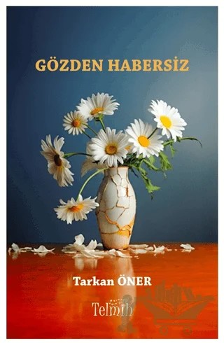 Gözden Habersiz – Tarkan Öner – Telmih Kitap kitap kapağı