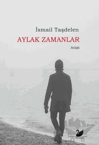 Aylak Zamanlar – İsmail Taşdelen – Anima Yayınları kitap kapağı