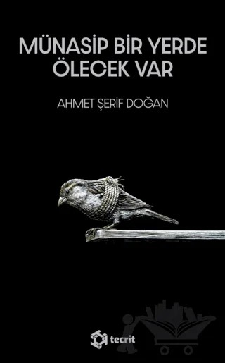 Münasip Bir Yerde Ölecek Var – Ahmet Şerif Doğan – Tecrit Yayınevi kitap kapağı