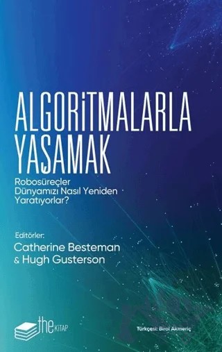 Algoritmalarla Yaşamak – Catherine Besteman, Hugh Gusterson – The Kitap kitap kapağı