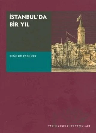 İstanbul’da Bir Yıl – Rene Du Parquet – Tarih Vakfı Yurt Yayınları kitap kapağı