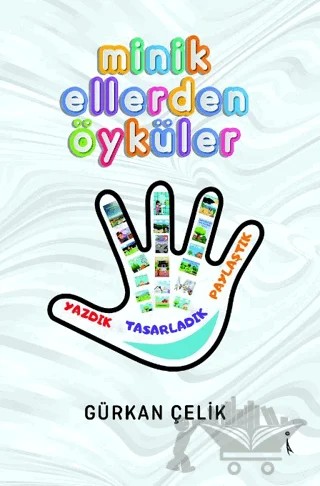 Minik Ellerden Öyküler – Gürkan Çelik – İkinci Adam Yayınları kitap kapağı